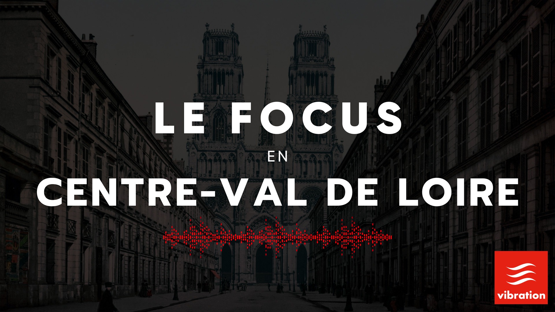 Le focus en Centre-Val de Loire